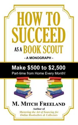 Jak odnieść sukces jako Book Scout: Zarabiaj od $500 do $2,500 w niepełnym wymiarze godzin każdego miesiąca! - How to Succeed as a Book Scout: Make $500 to $2,500 Part-Time Every Month!