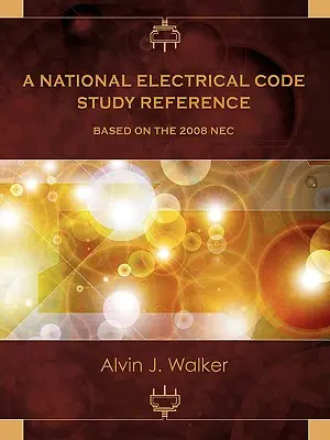 Podręcznik do studiowania krajowego kodeksu elektrycznego oparty na NEC 2008 - A National Electrical Code Study Reference Based on the 2008 NEC