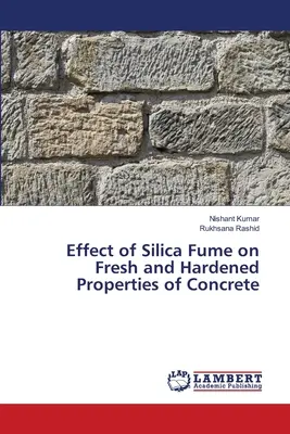 Wpływ pyłu krzemionkowego na świeże i utwardzone właściwości betonu - Effect of Silica Fume on Fresh and Hardened Properties of Concrete