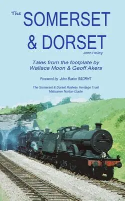 The Somerset and Dorset Railway: Tales From The Footplate