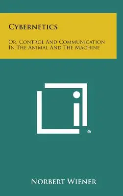 Cybernetics: Albo kontrola i komunikacja w zwierzęciu i maszynie - Cybernetics: Or, Control and Communication in the Animal and the Machine