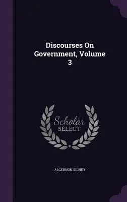 Dyskursy o rządzie, tom 3 - Discourses On Government, Volume 3