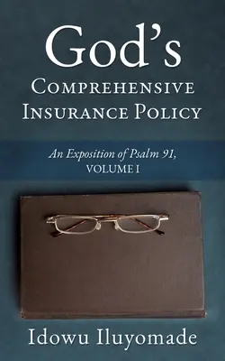 Kompleksowa polisa ubezpieczeniowa Boga: Objaśnienie Psalmu 91, tom I - God's Comprehensive Insurance Policy: An Exposition of Psalm 91, Volume I