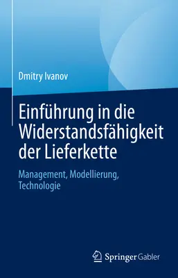 Einfhrung in Die Widerstandsfhigkeit Der Lieferkette: Zarządzanie, modelowanie, technologie - Einfhrung in Die Widerstandsfhigkeit Der Lieferkette: Management, Modellierung, Technologie