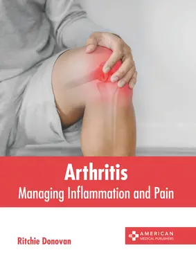 Zapalenie stawów: Zarządzanie stanem zapalnym i bólem - Arthritis: Managing Inflammation and Pain