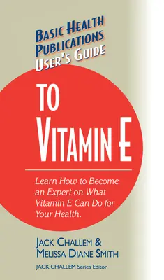 Przewodnik użytkownika po witaminie E - User's Guide to Vitamin E