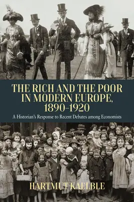 Bogaci i biedni we współczesnej Europie, 1890-2020: Odpowiedź historyka na niedawne debaty wśród ekonomistów - The Rich and the Poor in Modern Europe, 1890-2020: A Historian's Response to Recent Debates Among Economists