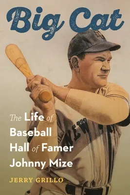 Wielki kot: życie Johnny'ego Mize'a w Baseball Hall of Famer - Big Cat: The Life of Baseball Hall of Famer Johnny Mize