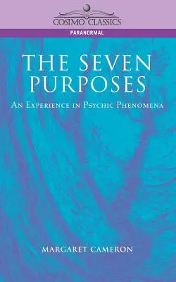 Siedem celów: Doświadczenie w zjawiskach psychicznych - The Seven Purposes: An Experience in Psychic Phenomena