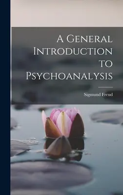 Ogólne wprowadzenie do psychoanalizy - A General Introduction to Psychoanalysis