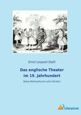 Angielski teatr w 19. Jahrhundert: Seine Bhnenkunst und Literatur - Das englische Theater im 19. Jahrhundert: Seine Bhnenkunst und Literatur