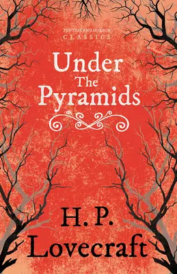 Pod piramidami (klasyka fantasy i horroru); z dedykacją George'a Henry'ego Weissa - Under the Pyramids (Fantasy and Horror Classics);With a Dedication by George Henry Weiss