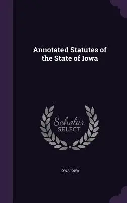 Statuty stanu Iowa z przypisami - Annotated Statutes of the State of Iowa