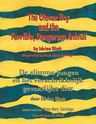 The Clever Boy and the Terrible, Dangerous Animal / De slimme jongen en het verschrikkelijk gevaarlijke dier: Wydanie dwujęzyczne angielsko-holenderskie / Tweeta - The Clever Boy and the Terrible, Dangerous Animal / De slimme jongen en het verschrikkelijk gevaarlijke dier: Bilingual English-Dutch Edition / Tweeta