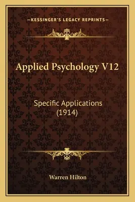 Psychologia stosowana V12: Konkretne zastosowania (1914) - Applied Psychology V12: Specific Applications (1914)