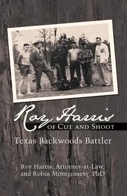 Roy Harris z Cut and Shoot: Texas Backwoods Battler - Roy Harris of Cut and Shoot: Texas Backwoods Battler