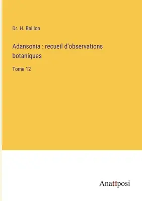 Adansonia: recueil d'observations botaniques: Tome 12