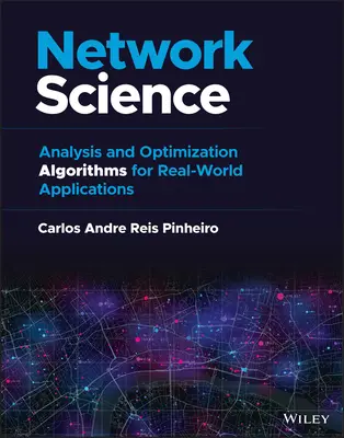 Nauka o sieciach: Algorytmy analizy i optymalizacji dla zastosowań w świecie rzeczywistym - Network Science: Analysis and Optimization Algorithms for Real-World Applications