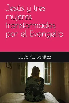 Jess i trzy kobiety przemienione przez Ewangelię - Jess y tres mujeres transformadas por el Evangelio