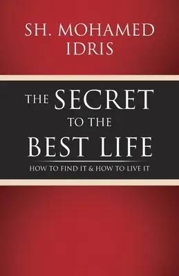 Sekret najlepszego życia: jak je znaleźć i jak nim żyć - The Secret to the Best Life: How to Find It & How to Live It