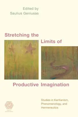 Stretching the Limits of Productive Imagination: Studia nad kantyzmem, fenomenologią i hermeneutyką - Stretching the Limits of Productive Imagination: Studies in Kantianism, Phenomenology and Hermeneutics