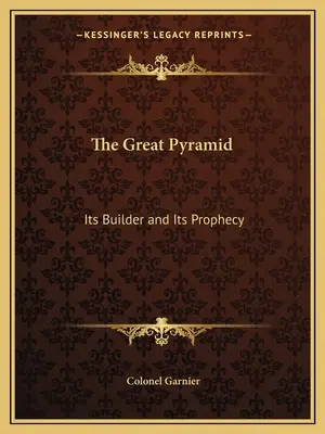 Wielka Piramida: Jej budowniczy i przepowiednia - The Great Pyramid: Its Builder and Its Prophecy