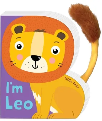 Little Tails: Jestem Lew Leo: Książka planszowa z pluszowym ogonem - Little Tails: I'm Leo the Lion: Board Book with Plush Tail