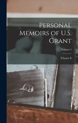 Osobiste wspomnienia U.S. Granta; tom 2 - Personal Memoirs of U.S. Grant; Volume 2