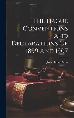 Konwencje i deklaracje haskie z lat 1899 i 1907 - The Hague Conventions And Declarations Of 1899 And 1907