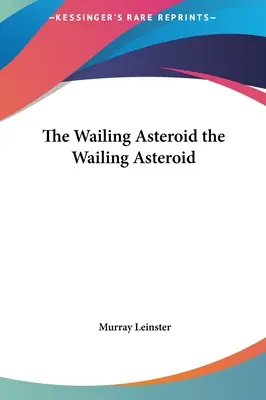 Płacząca asteroida: Płacząca asteroida - The Wailing Asteroid the Wailing Asteroid