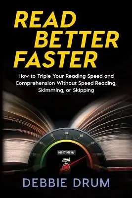 Read Better Faster: Jak potroić szybkość czytania i rozumienia bez szybkiego czytania, skakania lub pomijania - Read Better Faster: How to Triple Your Reading Speed and Comprehension Without Speed Reading, Skimming, or Skipping