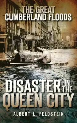 Wielka powódź w Cumberland: Katastrofa w Queen City - The Great Cumberland Floods: Disaster in the Queen City