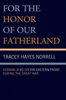 Za honor naszej ojczyzny: Niemieccy Żydzi na froncie wschodnim podczas Wielkiej Wojny - For the Honor of Our Fatherland: German Jews on the Eastern Front during the Great War