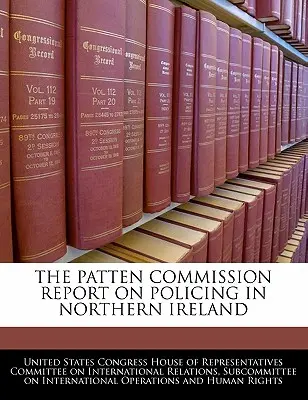 Raport Komisji Pattena w sprawie policji w Irlandii Północnej - The Patten Commission Report on Policing in Northern Ireland