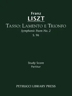 Tasso. Lamento e Trionfo, S.96: Partytura - Tasso. Lamento e Trionfo, S.96: Study score