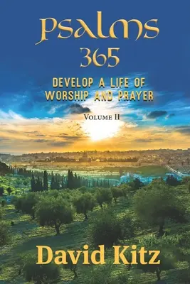 Psalmy 365: Rozwijaj życie uwielbienia i modlitwy - tom II - Psalms 365: Develop a Life of Worship and Prayer--Volume II