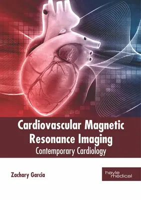 Rezonans magnetyczny układu sercowo-naczyniowego: Współczesna kardiologia - Cardiovascular Magnetic Resonance Imaging: Contemporary Cardiology