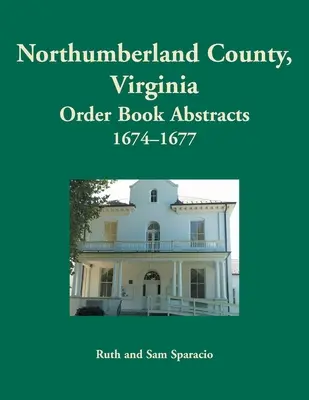 Hrabstwo Northumberland, Virginia Księga zamówień, 1674-1677 - Northumberland County, Virginia Order Book, 1674-1677