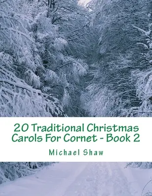 20 tradycyjnych kolęd na kornet - zeszyt 2: Seria łatwych utworów dla początkujących - 20 Traditional Christmas Carols For Cornet - Book 2: Easy Key Series For Beginners