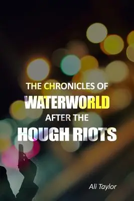 Kroniki WaterWorld po zamieszkach w Hough - The Chronicles of WaterWorld After the Hough Riots