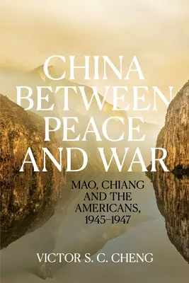 Chiny między pokojem a wojną: Mao, Chiang i Amerykanie, 1945-1947 - China between Peace and War: Mao, Chiang and the Americans, 1945-1947