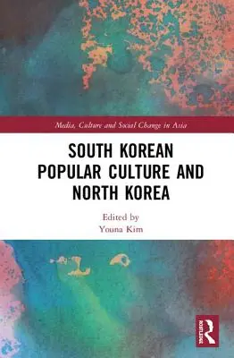 Kultura popularna Korei Południowej i Korei Północnej - South Korean Popular Culture and North Korea