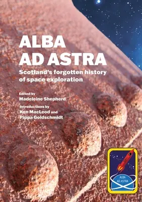 Alba ad Astra - zapomniana historia eksploracji kosmosu w Szkocji - Alba ad Astra - Scotland's forgotten history of space exploration