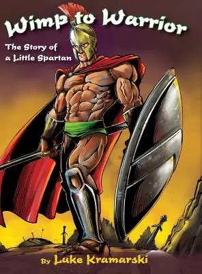 Od mięczaka do wojownika: Historia małego Spartanina - Wimp to Warrior: The Story of a Little Spartan