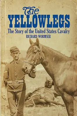 The Yellowlegs: Historia kawalerii Stanów Zjednoczonych - The Yellowlegs: The Story of the United States Cavalry