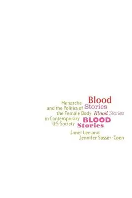 Historie krwi: Menarche i polityka kobiecego ciała we współczesnym społeczeństwie amerykańskim - Blood Stories: Menarche and the Politics of the Female Body in Contemporary U.S. Society