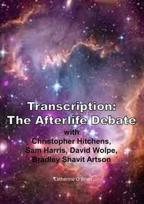 Transkrypcja: Debata o życiu pozagrobowym z udziałem Christophera Hitchensa, Sama Harrisa, Davida Wolpe'a i Bradleya Shavita Artsona - Transcription: The Afterlife Debate with Christopher Hitchens, Sam Harris, David Wolpe, Bradley Shavit Artson