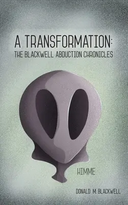 Transformacja: Kroniki uprowadzeń Blackwella - A Transformation: The Blackwell Abduction Chronicles