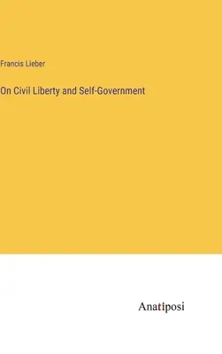 O wolności obywatelskiej i samorządzie - On Civil Liberty and Self-Government