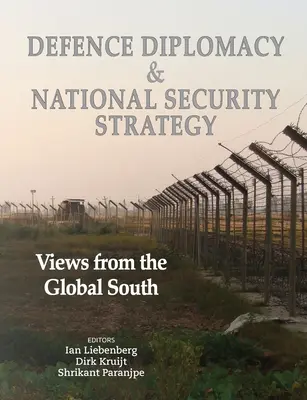 Dyplomacja obronna i strategia bezpieczeństwa narodowego: Poglądy z globalnego Południa - Defence Diplomacy and National Security Strategy: Views from the Global South